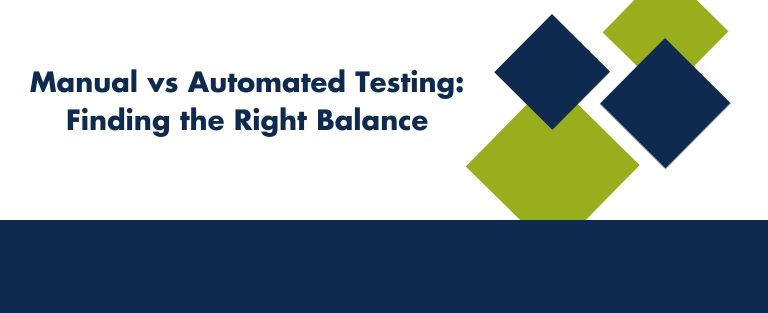 Manual vs Automated Testing: Finding the Right Balance