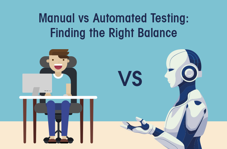 Manual vs Automated Testing: Finding the Right Balance