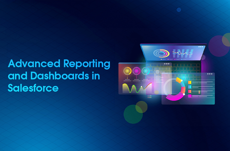 Advanced Reporting and Dashboards in Salesforce