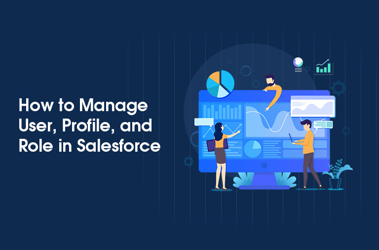 How to Manage User, Profile, and Role in Salesforce