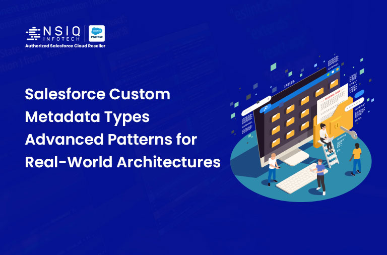 Salesforce Custom Metadata Types  Advanced Patterns for Real-World Architectures