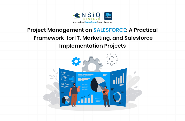 : Learn how to manage IT projects, marketing campaigns, and Salesforce implementations directly on Salesforce. A practical framework with real-world examples.