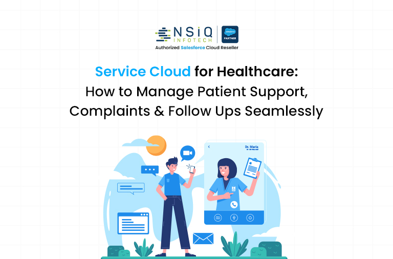 Service Cloud for Healthcare How to Manage Patient Support, Complaints & Follow-Ups Seamlessly