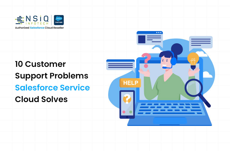 10 Customer Support Problems That Salesforce Service Cloud Solves Without Hiring More Staff