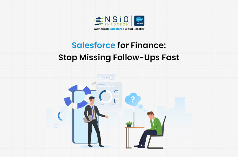 How a Finance Company Can Stop Missing Follow-Ups With Sales Cloud