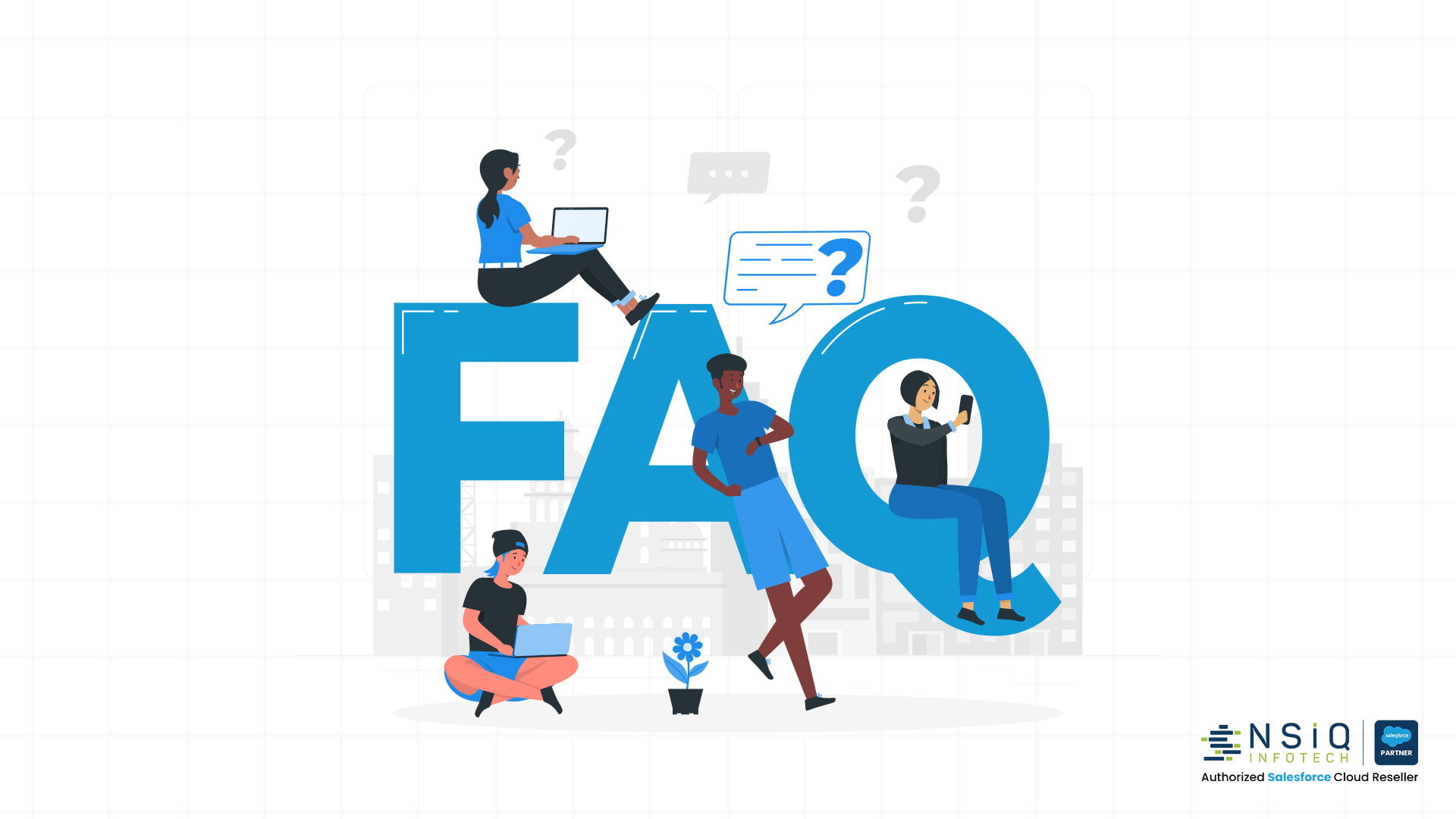 Explore frequently asked questions with NSIQ Infotech for quick answers, expert guidance, and Salesforce support solutions.