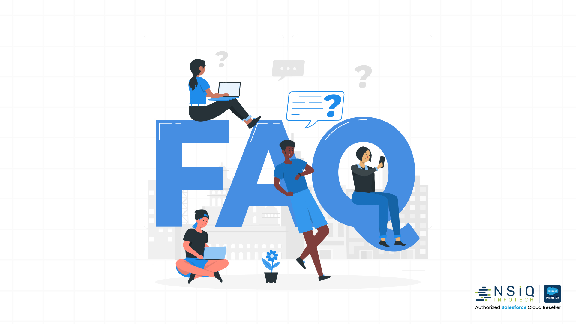 Find answers to common questions with NSIQ Infotech’s expert guidance and Salesforce-powered customer support solutions.
