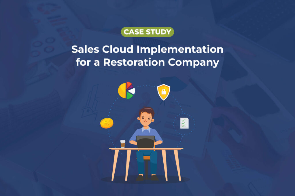 Sales Cloud Implementation for a Restoration Company