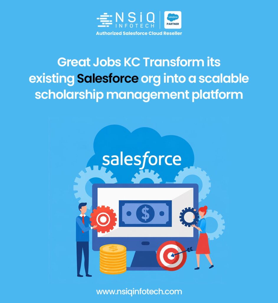Great Jobs KC Transform its existing Salesforce org into a scalable scholarship management platform.