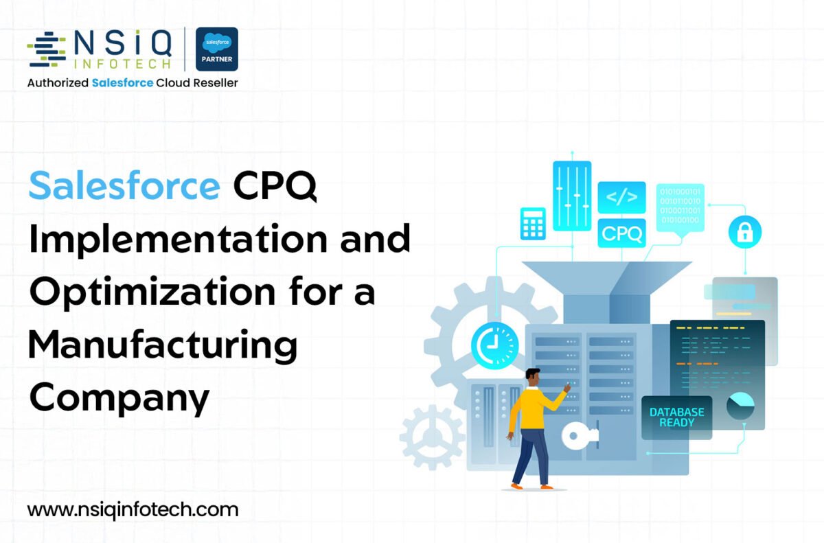 Salesforce CPQ Implementation and Optimization for a Manufacturing Company