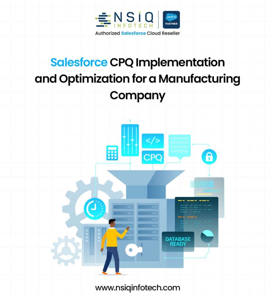 Salesforce CPQ Implementation and Optimization for a Manufacturing Company