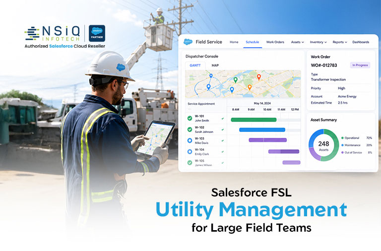 Salesforce FSL for Energy and Utilities: Managing Large Field Teams Effectively
