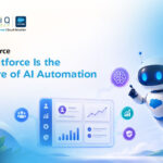 Why Salesforce Agentforce Is the Future of Enterprise AI Automation