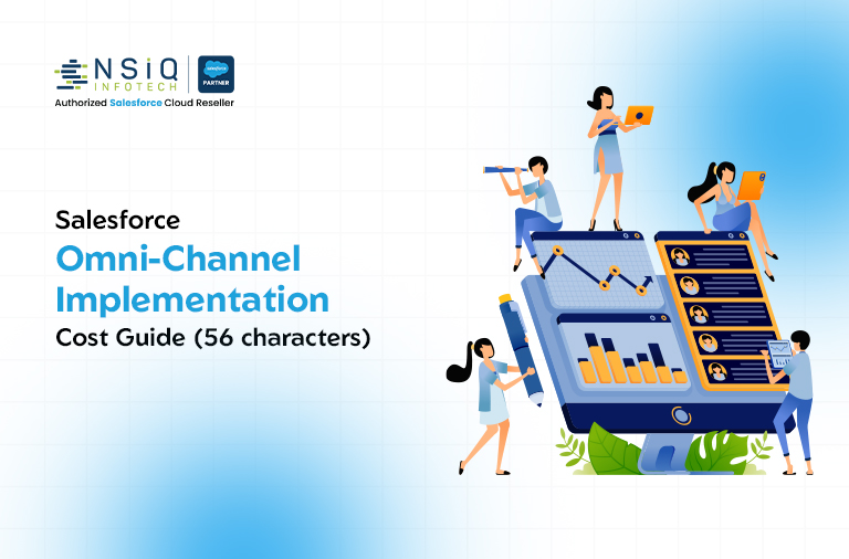 Salesforce Omni-Channel Implementation Cost: What Decision-Makers Should Budget