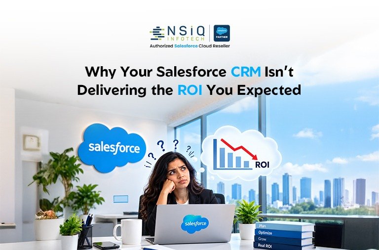 Why Your Salesforce CRM Isn’t Delivering the ROI You Expected — And What Business Leaders Can Do About It